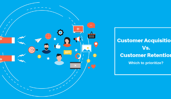 Acquire New Customers and Retain Existing Ones